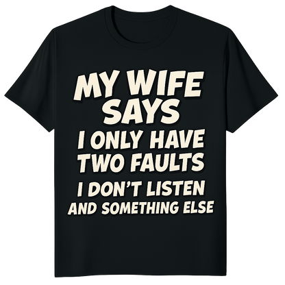 My wife says t-shirt