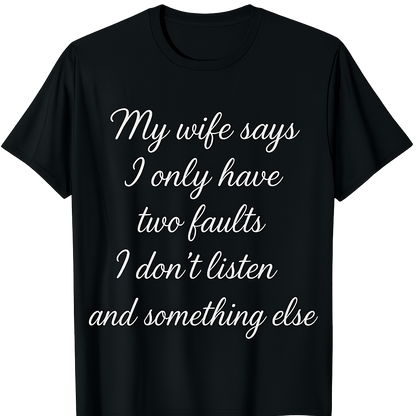 My wife says t-shirt