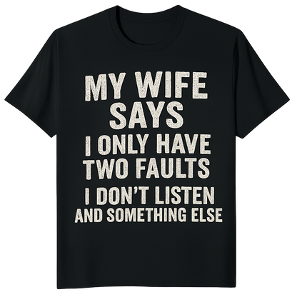 My wife says t-shirt
