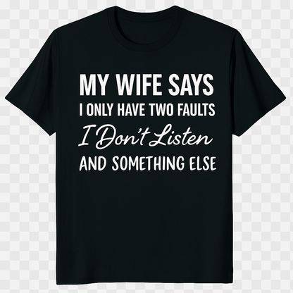 My wife says t-shirt