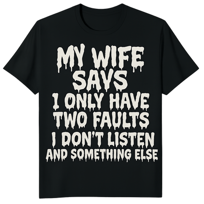 My wife says t-shirt